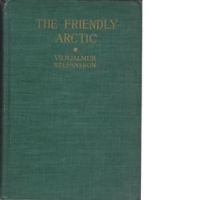 Friendly Arctic, The (New Edition)Stefansson, Vilhjalmur