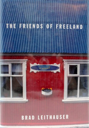 Friends of Freeland, The  by: Leithauser, Brad