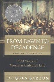 From Dawn to Decadence: 1500 to the Present: 500 Years of Western Cultural LifeBarzun, Jacques