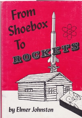 From Shoebox to Rockets by: Johnston, Elmer, Illust. by: Johnston, Clara L.