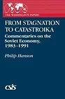 From Stagnation to Catastroika: Commentaries on the Soviet Economy, 1983-1991Hanson, Philip