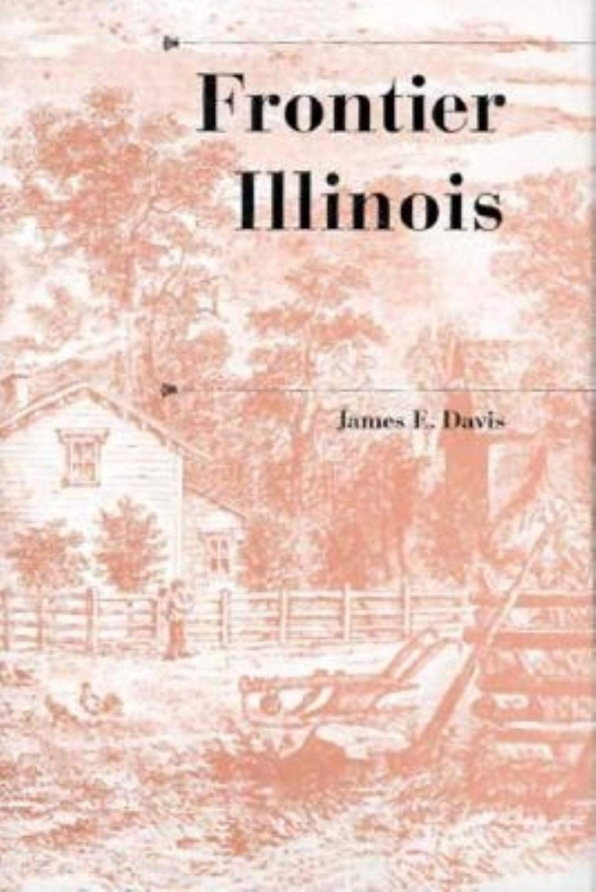 Frontier Illinois by: Davis, James Edward