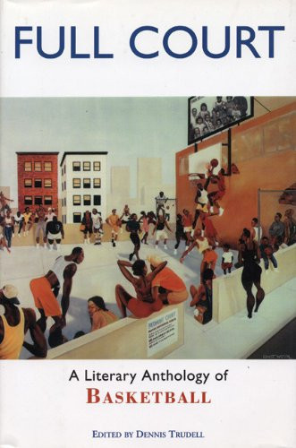 Full Court: Stories & Poems for Hoop Fans by: Trudell, Dennis (editor)