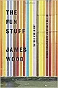 Fun Stuff: And Other Essays, TheWood, James