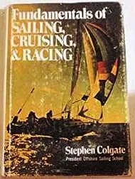 Fundamentals of Sailing, Cruising, and Racing (SIGNED) Colgate, Stephen