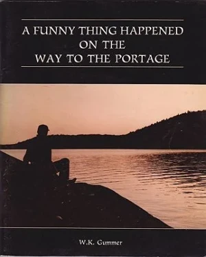 Funny Thing Happened on the Way to the Portage, A (INSCRIBED BY AUTHOR)Gummer, W.K.