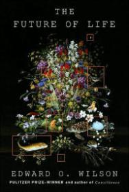 Future of Life, TheWilson, Edward O.