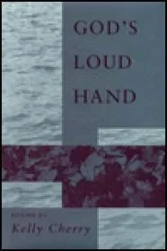 GOD'S LOUD HAND: POEMSCherry, Kelly