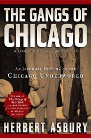 Gangs of Chicago, The: An Informal History of the Chicago UnderworldAsbury, Herbert