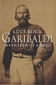 Garibaldi: Invention of a HeroRiall, Lucy
