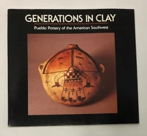 Generations in Clay: Pueblo Pottery of the American SouthwestDittert, Jr., Alfred E.