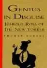Genius in Disguise: Harold Ross of the New YorkerKunkel, Thomas