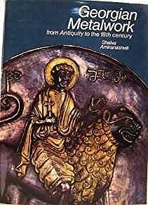 Georgian Metalwork - From Antiquity to the 18th CenturyAmiranashvili, Shalva/Karel Neubert