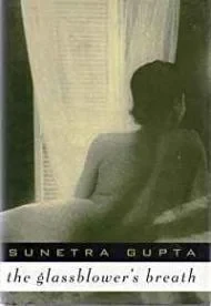 Glassblower's Breath, TheGupta, Sunetra