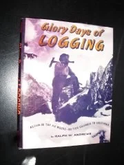 Glory Days Of LoggingAndrews, Ralph W