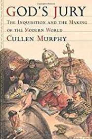God's Jury: The Inquisition and the Making of the Modern WorldMurphy, Cullen