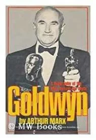 Goldwyn: A Biography of the Man Behind the MythMarx, Arthur