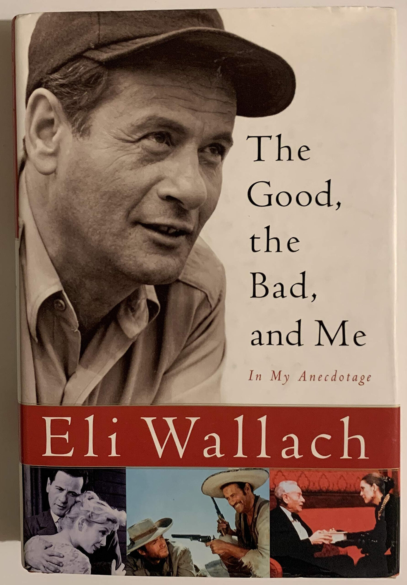 Good, the Bad, and Me, The : In My Anecdotage by: Wallach, Eli
