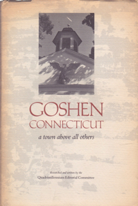 Goshen Connecticut: A Town Above All Others by: Quadrimillennium Editorial Committee