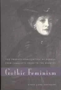 Gothic Feminism: The Professionalization of Gender from Charlotte Smith to the BrontesHoeveler, Diane Long
