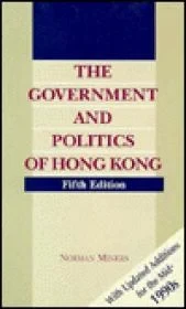 Government and Politics of Hong Kong, The: With Updated Additions for the mid-1990sMiners, Norman