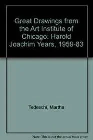 Great Drawings from the Art Institute of Chicago: The Harold Joachim Years 1958-1983Tedeschi, Martha