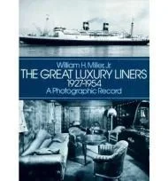 Great Luxury Liners 1927-1954, The: A Photographic RecordMiller, Jr., William H. 