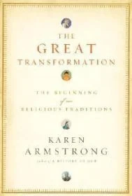 Great Transformation, The: The Beginning of Our Religious TraditionsArmstrong, Karen 