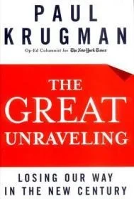 Great Unraveling, The: Losing Our Way in the New CenturyKrugman, Paul