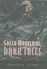 Green Mountains, Dark TalesCitro, Joseph A.