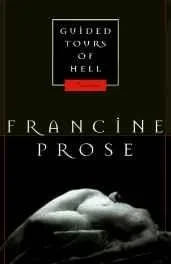 Guided tours of hell: novellasProse, Francine