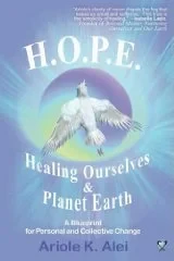 H.O.P.E. = Healing Ourselves and Planet EarthK., Alei Ariole