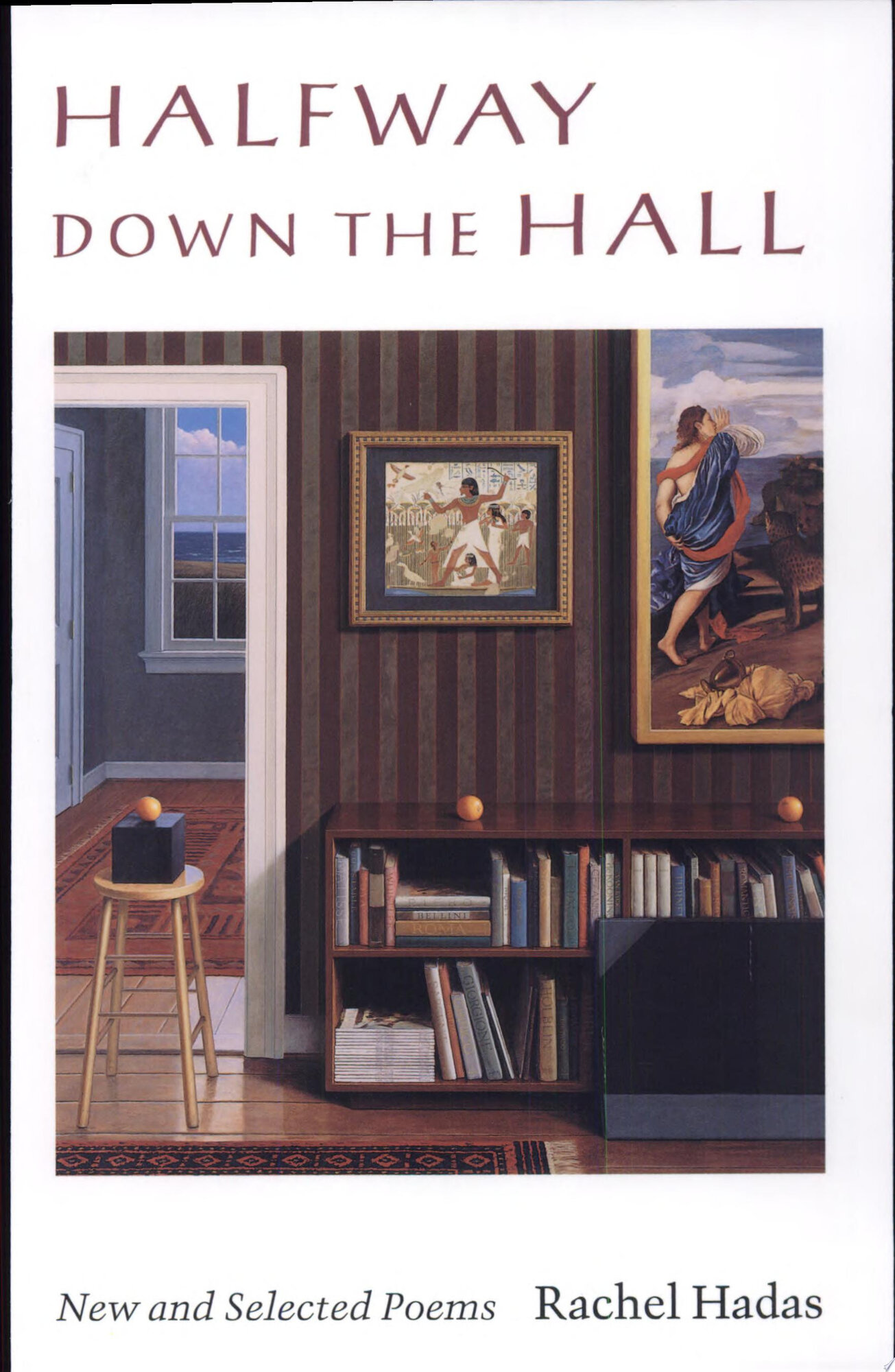 HALFWAY DOWN THE HALL: NEW AND SELECTED POEMS by: Hadas, Rachel