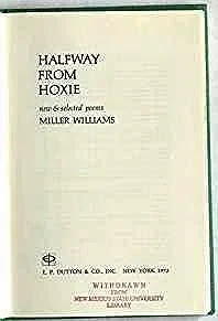 Halfway from Hoxie: new & selected poems (SIGNED COPY)Williams, Miller