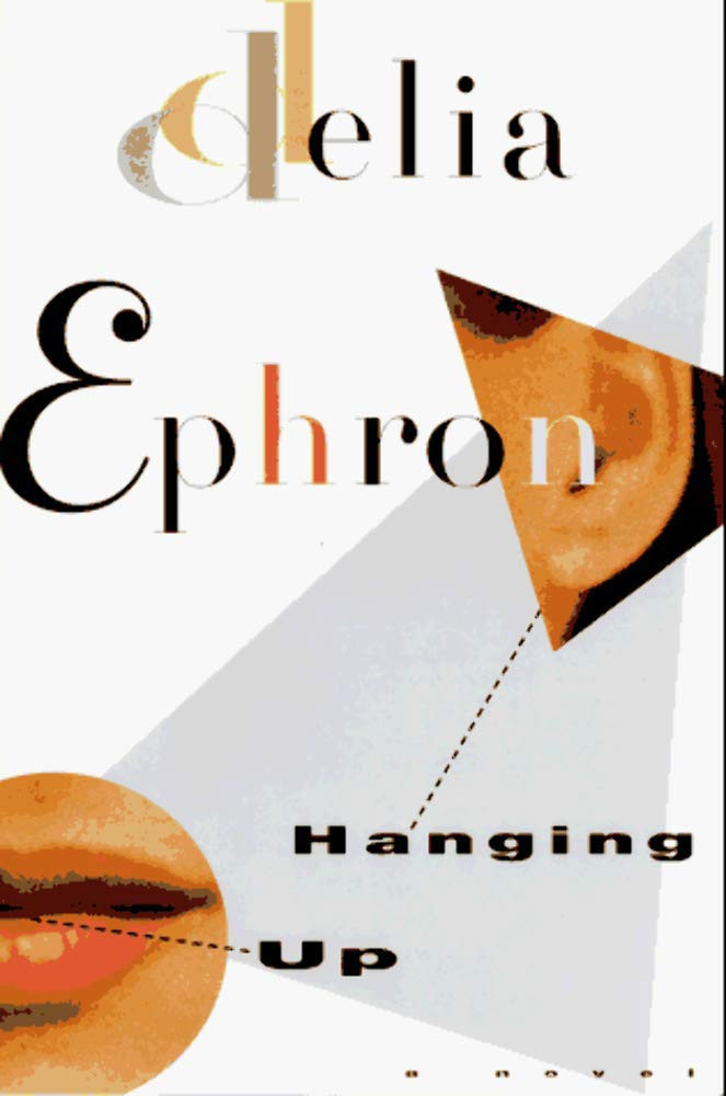 Hanging Up by: Ephron, Delia