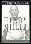 Happiest Man Alive, The : A Biography of Henry MillerDearborn, Mary V.