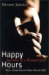 Happy Hours: Alcohol in a Woman's LifeJersild, Devon