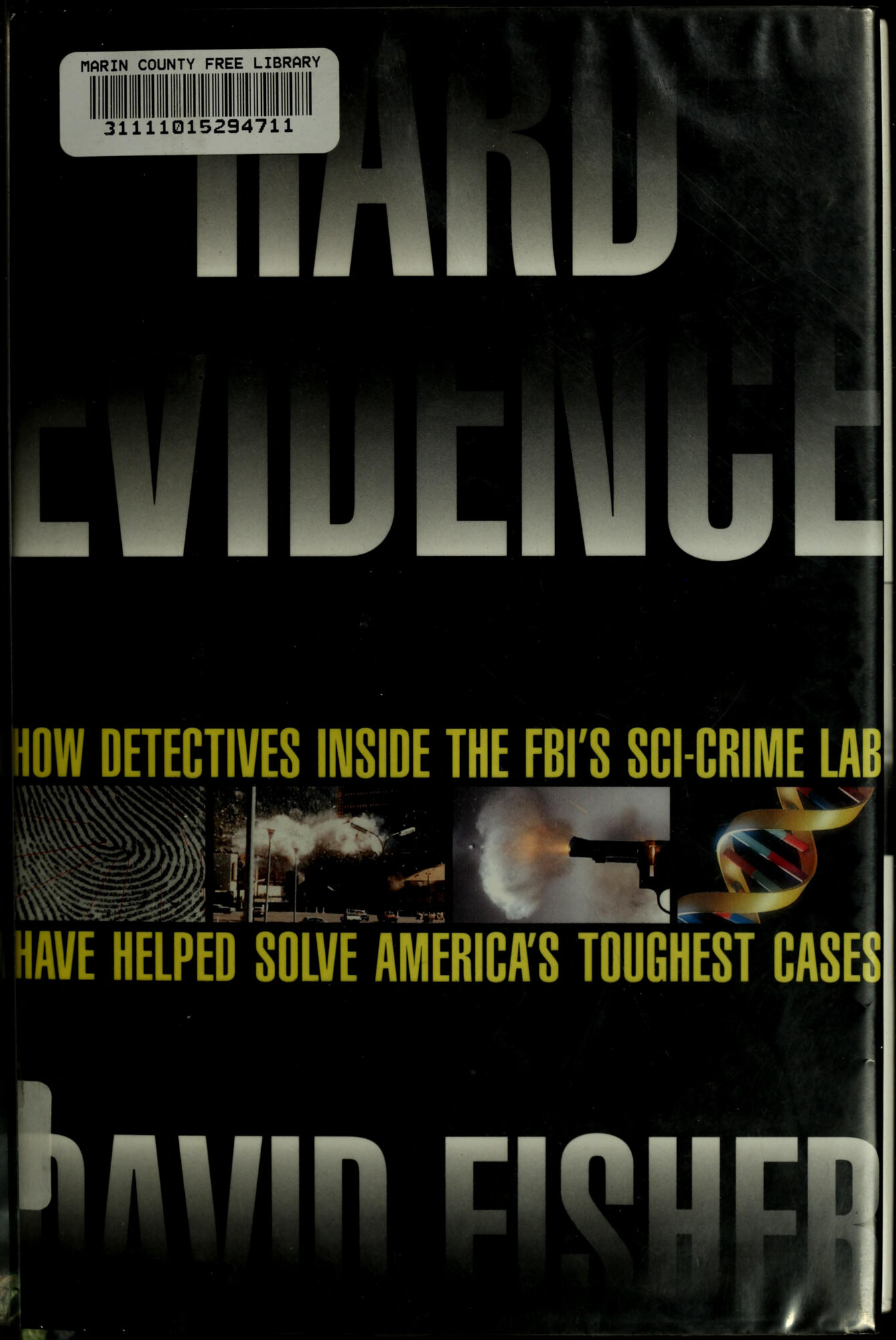 Hard Evidence: How Detectives Inside the Fbi's Sci-Crime Lab Have Helped Solve America's Toughest Cases by: Fisher, David