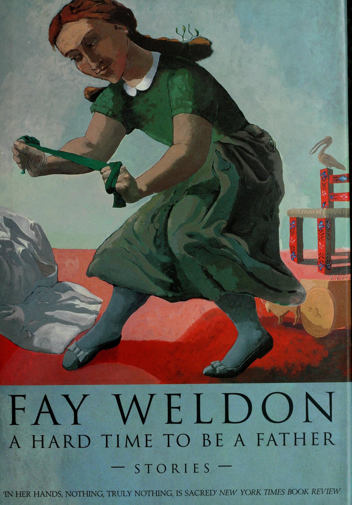 Hard Time to Be a Father: Stories by: Weldon, Fay