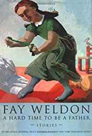 Hard Time to Be a Father Weldon, Fay