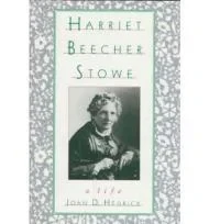Harriet Beecher Stowe: A LifeHedrick, Joan D.