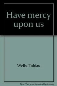 Have Mercy Upon USWells, Tobias