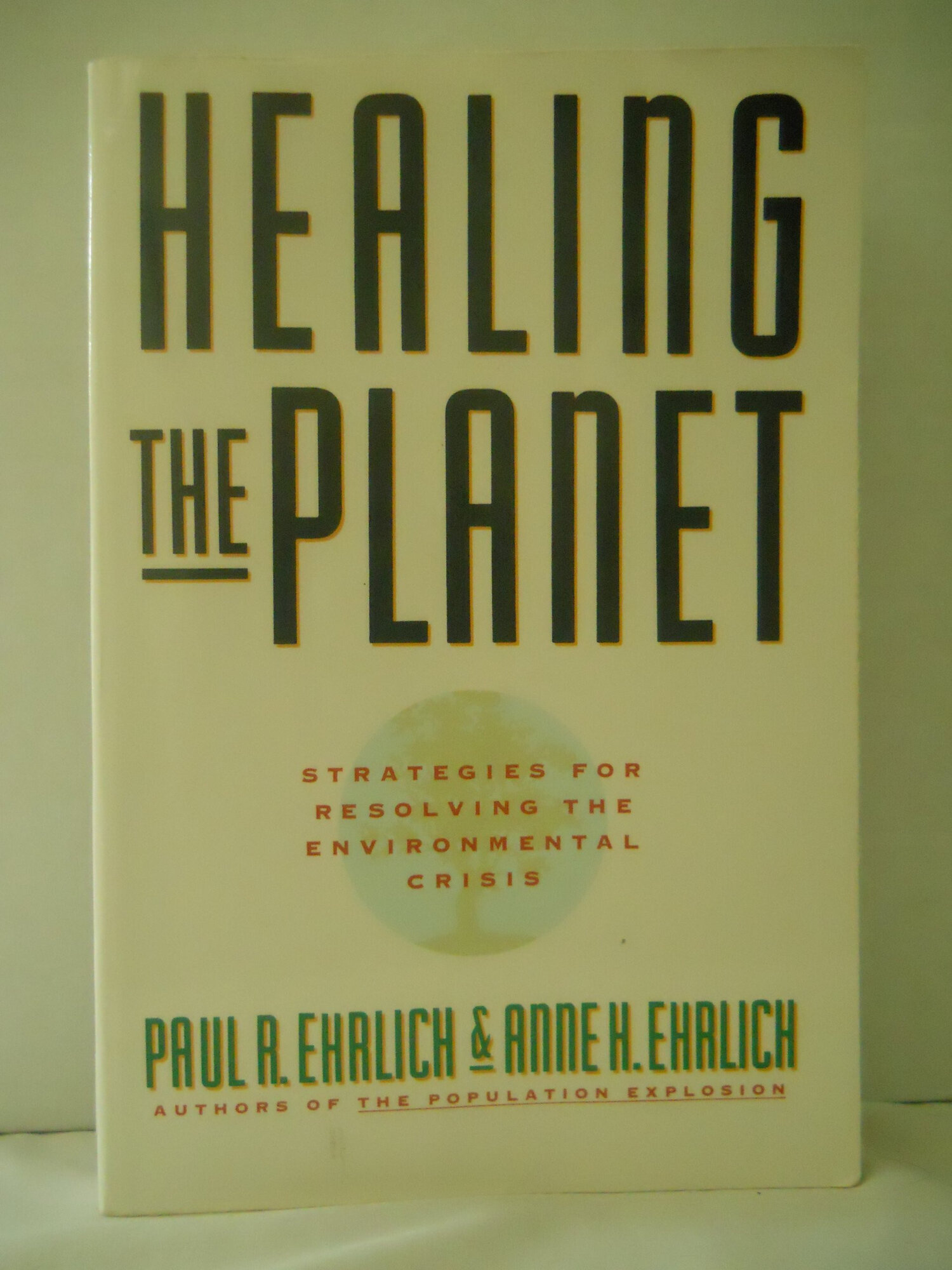 Healing the Planet: Strategies for Resolving the Environmental Crisis by: Ehrlich, Paul R.