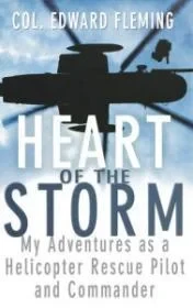 Heart of the Storm: My Adventures as a Helicopter Rescue Pilot and CommanderFleming, Col. Edward L.
