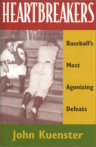 Heartbreakers: Baseball's Most Agonizing Defeats by: Kuenster, John