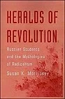 Heralds of Revolution: Russian Students and the Mythologies of Radicalism [ILLUSTRATED]Morrissey, Susan K.