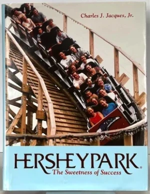 HersheyPark: The Sweetness of Success (SIGNED BY AUTHOR)Jacques, Charles J.