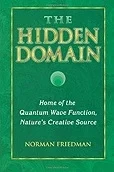 Hidden Domain, The : Home of the Quantum Wave Function, Nature's Creative SourceFriedman, Norman