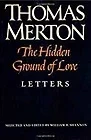 Hidden Ground of Love: The Letters of Thomas Merton on Religious Experience and Social ConcernsMerton, Thomas