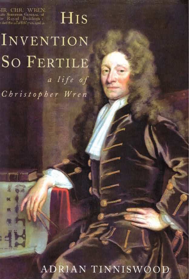 His Invention So Fertile: A Life of Christopher Wren by: Tinniswood, Adrian
